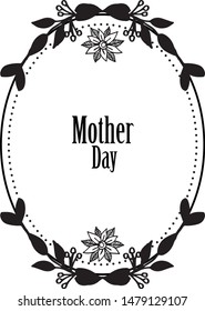 Design elegant flower frame, for ornate greeting card mother day. Vector