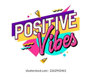 Design element with typography phrase - Positive vibes - and a background of geometric shapes. Isolated vector lettering design element.  A lively, vivid illustration for any purposes