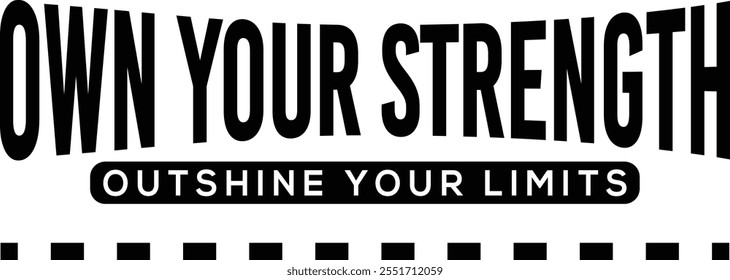 El diseño encarna el empoderamiento y la confianza en sí mismo a través de su declaración audaz y motivadora, "POSEE TU FUERZA, SUPERA TUS LÍMITES". Presentado en un estilo limpio y minimalista con una co en blanco y negro