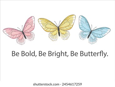 Design for fashion, tee, t shirt, print, poster, graphic, background. Retro vintage butterflies positive slogan motivation quote 