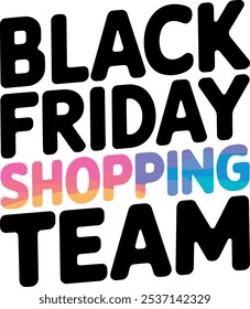 The design features bold, black text for "Black Friday" and "Team," with "Shopping" in colorful, gradient letters, creating a vibrant and eye-catching look.