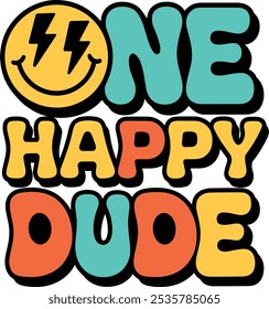 El diseño presenta letras de burbujas llamativas y coloridas que deletrean "ONE HAPPY DUDE", con una cara sonriente que incorpora ojos de relámpago para un ambiente juguetón y retro.