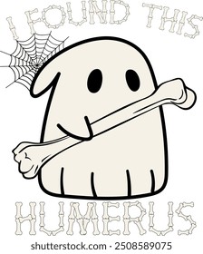 The design features a cute ghost holding a bone, with a spider web in the corner and the punny text "I Found This Humerus." This playful illustration combines Halloween elements with humor 