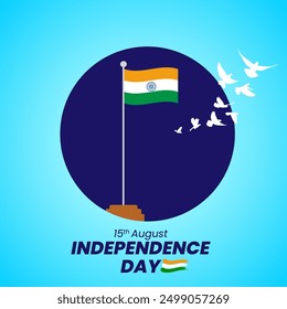 The design features the Indian flag waving on a flagpole in the center of a blue circle Below the date 15th August and INDEPENDENCE DAY are written White doves fly to the right symbolizing peace 