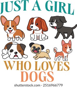 The design features the phrase "Just a girl who loves dogs" surrounded by six adorable cartoon dogs.