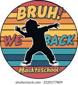 The design features a silhouette of a child in a playful pose against a retro-striped background with the bold text "BRUH! WE BACK" and the hashtag "#BacktoSchool".