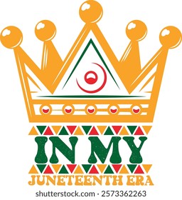 The design features a vibrant crown, symbolizing royalty, adorned with colors representing African heritage, and includes the text "IN MY JUNETEENTH ERA" to celebrate the significance of Juneteenth.