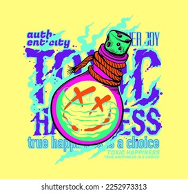 Design featuring a melting toxic happy emoji inside a poison bottle illustration with the slogan toxic happiness 