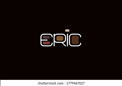 Design of first name "Eric" in a contemporary design with san serif modern font and color accents in java browns.