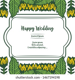 Design floral frame with ornate of various leaf, for invitation card happy wedding. Vector