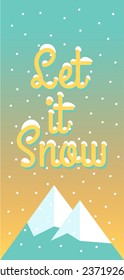 Design for flyer or phone cover. Cute flat style. Mountain, snow and lettering: "Let it snow"
