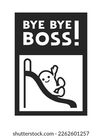 Design of funny bye bye boss message design