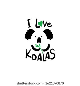 Design of funny cute little koala with eucalyptus leaf and text "I love koalas" for t-shirt,banners,etc.Vector illustration