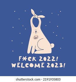 Design für lustige Neujahrskarte. Kaninchen mit gefesselten Ohren. Schreiben F*ck 2022! Willkommen 2023! Cute Vektorgrafik für Neujahr oder Weihnachtsdesign.