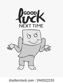 Design of good luck next time message