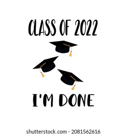 Design for graduation ceremony. Class of 2022. Congratulations graduates typography design template for shirt, stamp, logo, card, invitation etc. Vector illustration