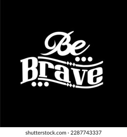 design graphic vector be brave black and white