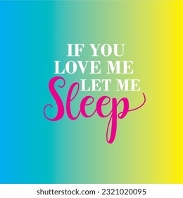 design graphic if you love me let me sleep