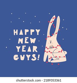 Design greeting card for the new year. A cute rabbit symbol of the Chinese year 2023 wrapped in a New Year's garland. Cute vector hand drawing illustration and lettering Happy new year guys!