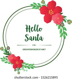 Design greeting card text of hello santa, with ornament of nature red flower frame. Vector