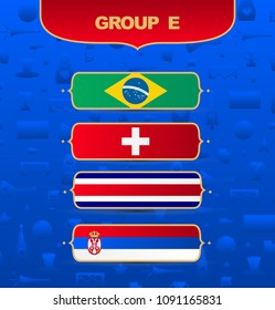 Design group E  football championship with the participation of Brazil, Serbia, Switzerland, Costa Rica. Championship, 2018, flags of national teams