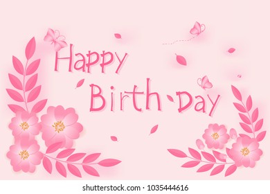 Design a happy birthday card for the invitation and celebration with pink flowers and butterflies in the white background,You can place your own text on the bottom,Paper art,vector and illustration.