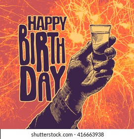 Design "Happy Birthday" with male hand holding a shot of alcohol drink, fireworks in the sky and hand-written fonts. vector illustration.
