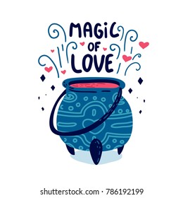 Design illustration magic of love with cute doodle witch's cauldron. Poster with drink love in bowl. Print on t'shirt or postcard and invitation for valentine's day. Vector.