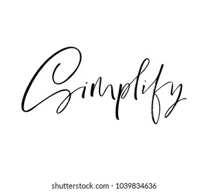 Design of ink Simplify phrase. Ink illustration. Modern brush calligraphy. Isolated on white background.