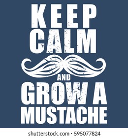 Design "Keep calm and grow a mustache" for poster or t-shirt print  with mustaches. vector illustration. 