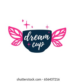 Design logo for coffee shop, tea bar.  Badge with silhouette cup of tea.  Symbol, label, for store with drinks. Illustration of mug for the cafe, bistro, cafeteria. Graphic poster dream cup. Vector. 