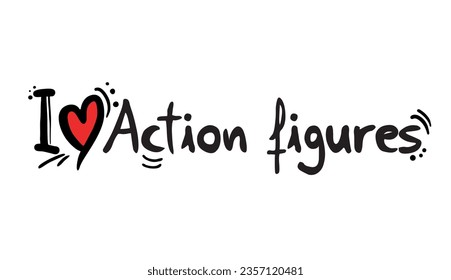 Design of I love action figures message