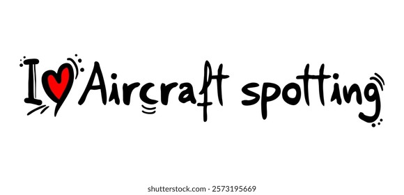 Design of I love Aircraft spotting message