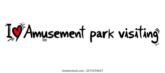 Design of I love Amusement park visiting