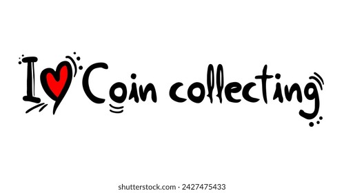 Design of I love Coin collecting message