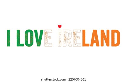 Design, I love Ireland, Ireland, Flag colors, Heart, text, typography, design, Ireland people. country in europe. Great britain, Independence Day, National Day, t-shirt design, vector, template, idea