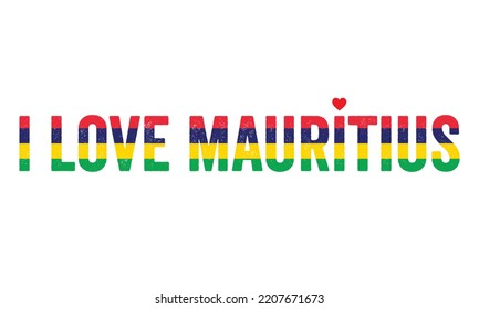 Design, I love Mauritius, Mauritius Flag, flag colors, Heart, text, typography, Country in East Africa. Independence day, national day, T-shirt design, vector, greetings, creative, concept, beautiful.