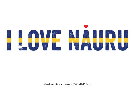 Design, I love Nauru, Nauru Flag, flag colors, Heart, text, typography, Country in Oceania. Yaren. Independence day, national day, Nauru flag, T-shirt design, vector, greetings, heart icon, blue, idea