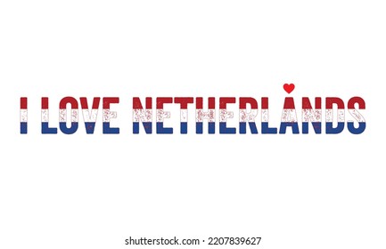 Design, I love Netherlands, Netherlands Flag, flag colors, Heart, text, typography, Country in Europe, Amsterdam. Independence day, national day, T-shirt design, vector, greetings, creative, concept