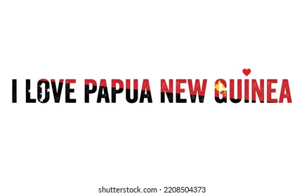 Design, I love Papua new guinea, Papua new guinea Flag, flag colors, Heart, text, typography, Country in Oceania. creative, beautiful, independence day, national day, t-shirt design, Papua new guinea.