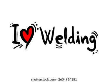 Design of I love welding message