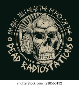 Design I m alive, till I hear the echo of the dead radiostations for poster or t-shirt print with skull in headphones. vector illustration. grunge effect in separate layer.