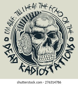 Design I m alive, till I hear the echo of the dead radio stations for t-shirt print with skull in headphones. vector illustration.