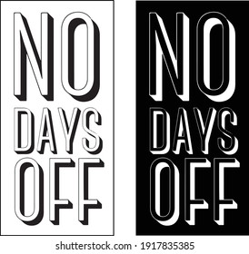 The design of No Days Off sign.