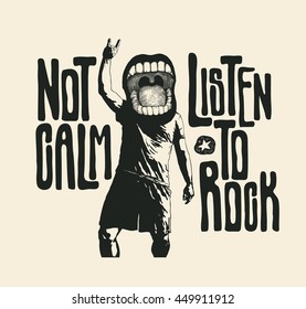 Design Not Calm Listen To Rock For T-shirt Print With Screaming Mouth Shows Sign Of The Horns Symbol And Hand-Written Fonts. Vector Illustration.