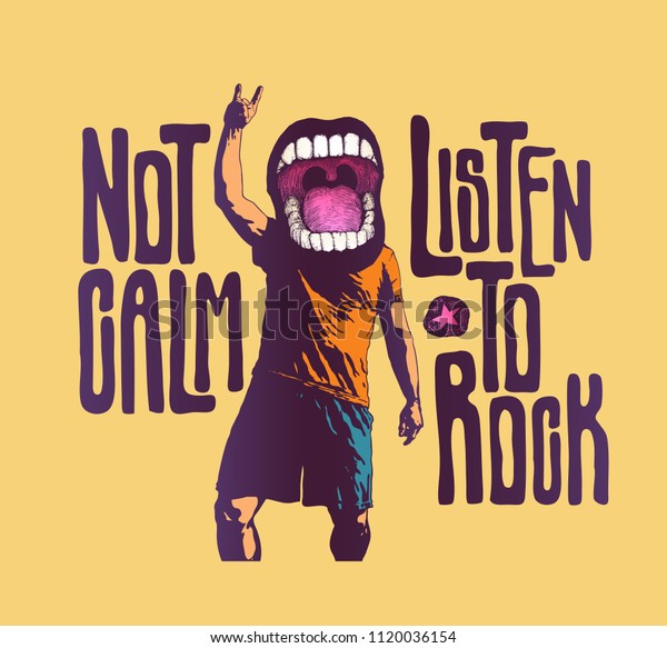 Design Not Calm Listen To Rock For T-shirt\
Print With Screaming Mouth Shows Sign Of The Horns Symbol And\
Hand-Written Fonts. Vector\
Illustration.