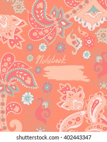Design notebook with colorful abstract ornament. Hippie ornament. Cover with arabic, asian motifs ornament, hand drawing, vector illustration. Notepad cover template. Vintage floral Indian boho style.