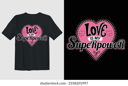 Design with the phrase "Love is my Superpower" prominently displayed. The words are set inside a large pink heart with dotted accents around its border. Two smaller hearts are on either side .