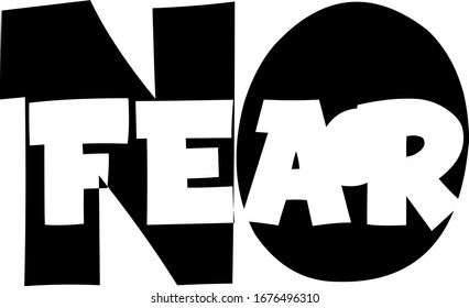 design with the phrase no fear to use in what you like the most