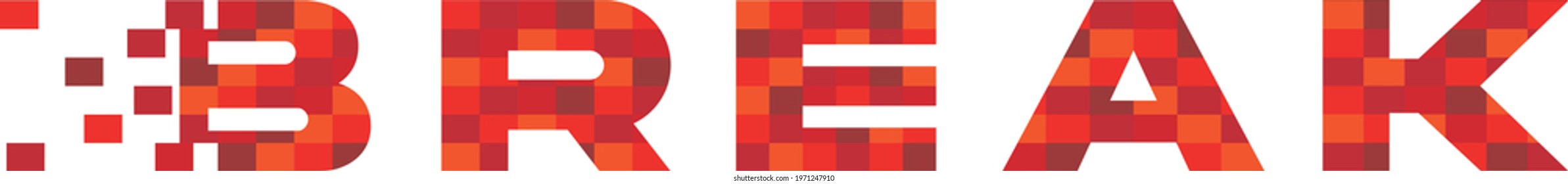 Design in pixels and reddish tones of the worl "break" disintegrating